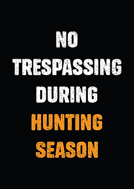 hunting humor poster - 'No Trespassing During Hunting Season' cabin lodge hunter decor