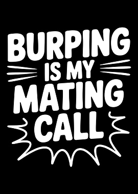 Burping is my mating call text art