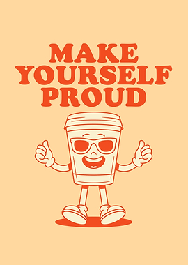 Make Yourself Proud Coffee Cup
