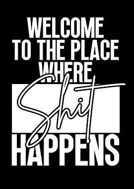 Welcome to the place where shit happens text art