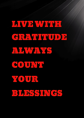 Live with Gratitude Always Count Your Blessings