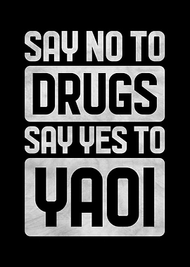 Say No to Drugs, Say Yes to Yaoi