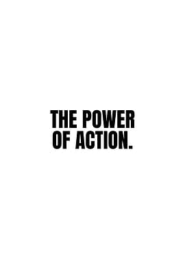 The Power of Action
