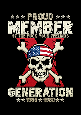 Proud Member of the Fuck Your Feelings Generation