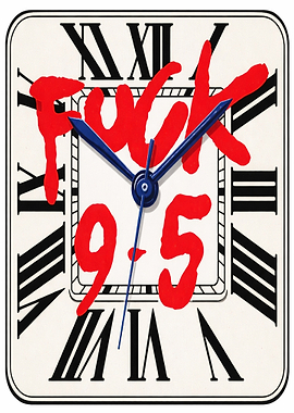 Clock with 'Fuck 9-5' text