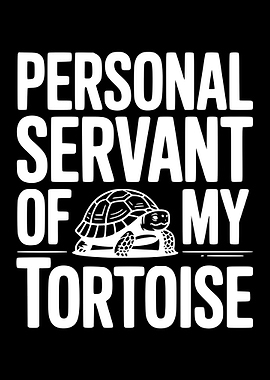 Personal Servant of My Tortoise