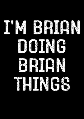I'm Brian Doing Brian Things