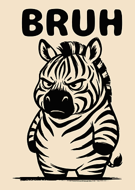 BRUH Zebra Poster, Grumpy Cartoon Zebra Wall Art, Funny Black and White Illustration