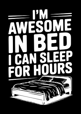 I'm Awesome in Bed Sleep Hours
