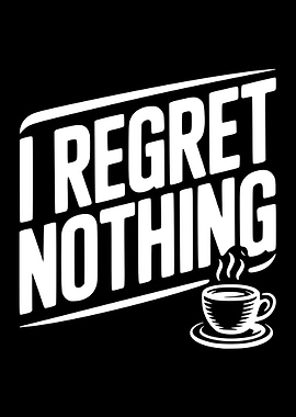 I Regret Nothing Coffee