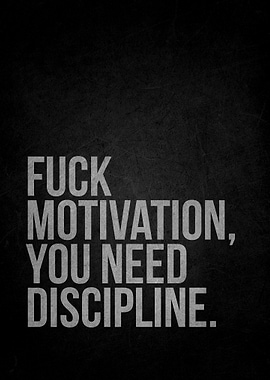 Fuck Motivation You Need Discipline Text Art