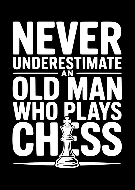 Never Underestimate Old Man Chess