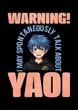 Warning I May Spontaneously Talk About Yaoi