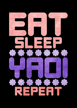 Eat Sleep Yaoi Repeat Text Art