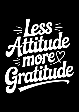 Less Attitude More Gratitude Text Art