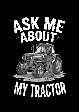 Ask Me About My Tractor Farmer