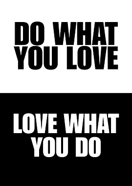 Do What You Love, Love What You Do