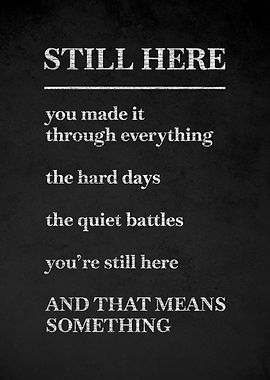 Still Here Inspirational Text Art