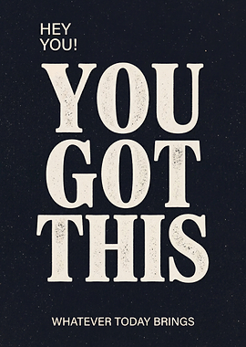 You Got This Inspirational Text