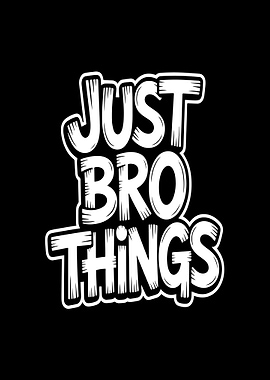 Just Bro Things Text Art