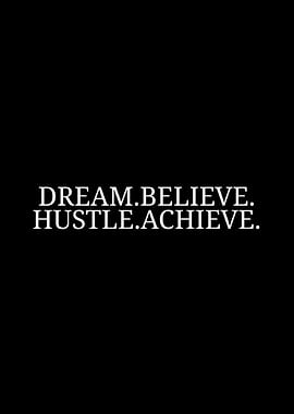 Dream Believe Hustle Achieve
