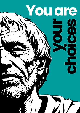 You are your choices quote