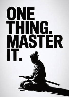 One Thing Master It Samurai