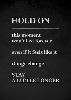 Hold On, Stay A Little Longer