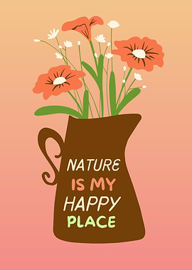 Nature is My Happy Place Floral Art
