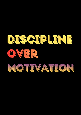 Discipline Over Motivation Text Art