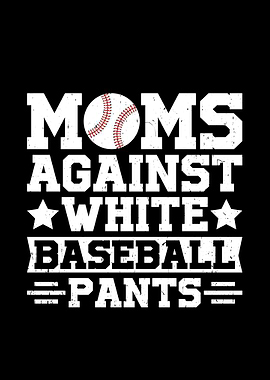 Moms Against White Baseball Pants