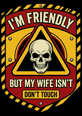 Funny I'm Friendly But My Wife Isn't Skull Warning Sarcastic Husband Wife Couple