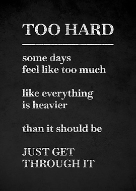 Too Hard Inspirational Quote