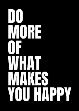 Do More Of What Makes You Happy
