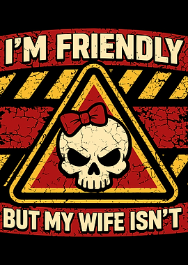 Funny I'm friendly but my wife isn't Vintage Sarcastic Family Husband Wife