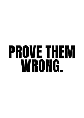 Prove Them Wrong