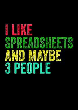 I Like Spreadsheets and Maybe 3 People