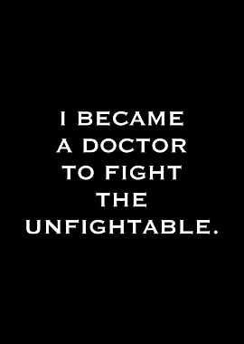 I Became a Doctor to Fight the Unfightable