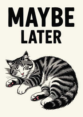 Maybe Later Sleeping Cat