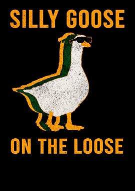 Silly Goose On The Loose