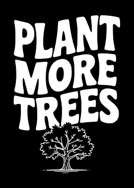 Plant More Trees Message