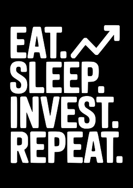 Eat Sleep Invest Repeat
