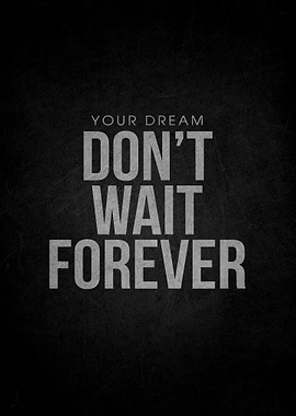 Don't Wait Forever Motivational Poster