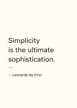 Simplicity is the ultimate sophistication quote
