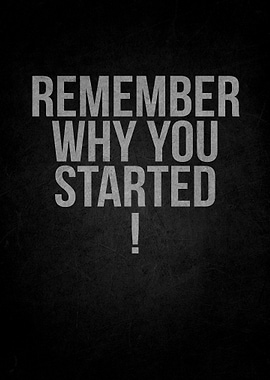 Remember Why You Started motivational text