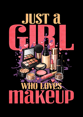 Just a Girl Who Loves Makeup