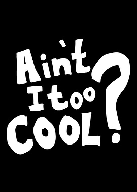 Ain't It Too Cool Text Art