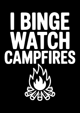 I Binge Watch Campfires Text Art