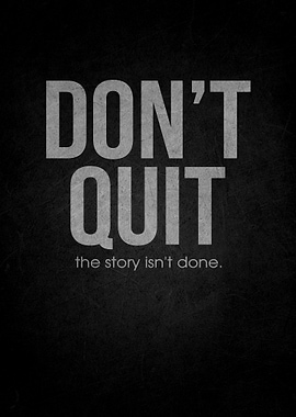 Don't Quit The Story Isn't Done