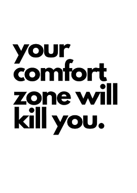 Your comfort zone will kill you text